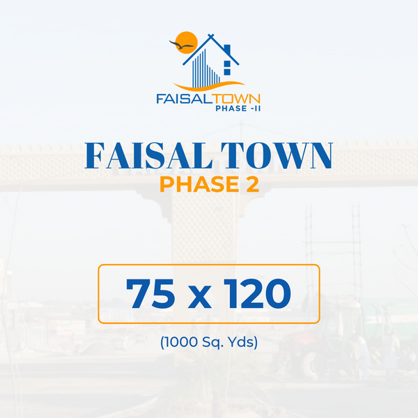 75x120 (1000 Sq. Yds) Faisal Town Pahse II